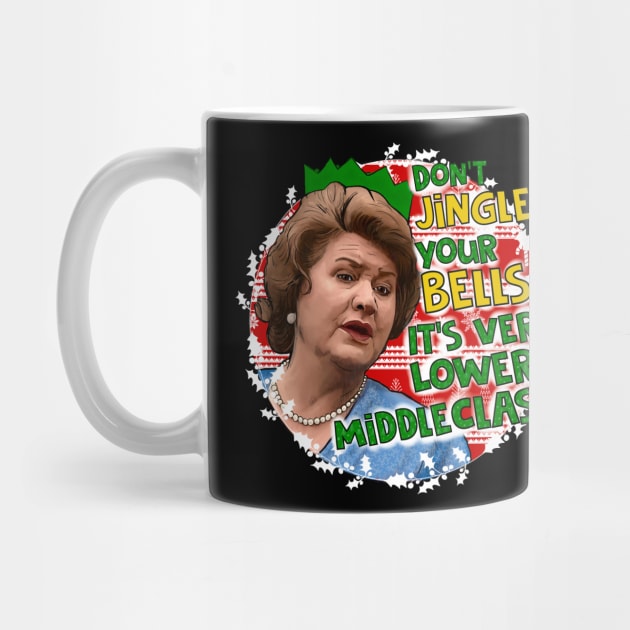 Hyacinth Bucket- Don't jingle your bells. Keeping Up Appearances by Camp David